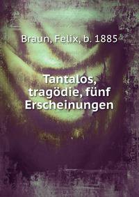 Tantalos, trag?die, f?nf Erscheinungen