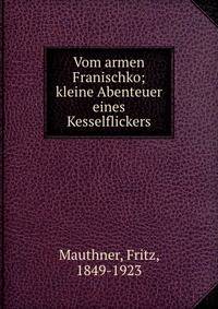 Vom armen Franischko; kleine Abenteuer eines Kesselflickers