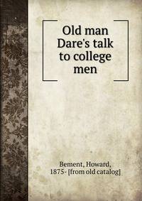Old man Dare's talk to college men