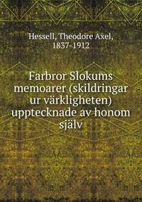 Farbror Slokums memoarer (skildringar ur v?rkligheten) upptecknade av honom sj?lv