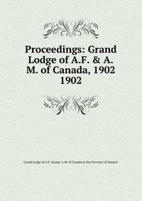 Proceedings: Grand Lodge of A.F. & A.M. of Canada, 1902. 1902