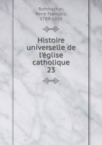 Histoire universelle de l'?glise catholique
