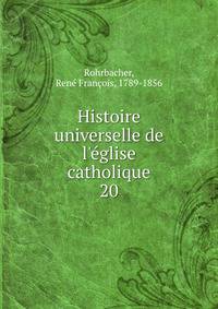 Histoire universelle de l'?glise catholique