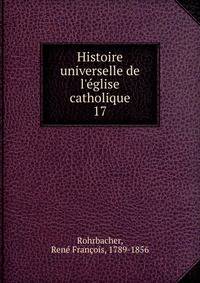 Histoire universelle de l'?glise catholique