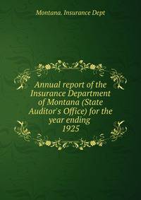 Annual report of the Insurance Department of Montana (State Auditor`s Office) for the year ending . 1925