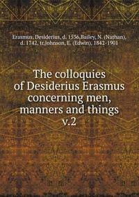 The colloquies of Desiderius Erasmus concerning men, manners and things. v.2