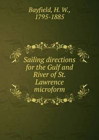 Sailing directions for the Gulf and River of St. Lawrence microform
