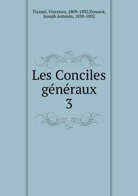 Les Conciles gnraux. 3
