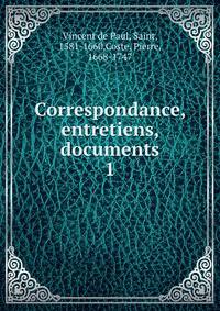 Correspondance, entretiens, documents. 1