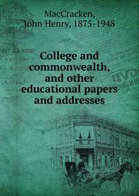 College and commonwealth, and other educational papers and addresses