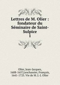 Lettres de M. Olier : fondateur du Sminaire de Saint-Sulpice. 1