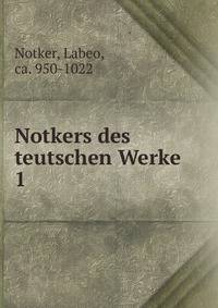 Notkers des teutschen Werke. 1