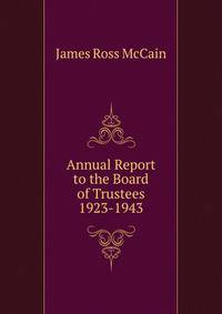 Annual Report to the Board of Trustees. 1923-1943