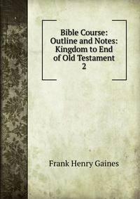 Bible Course: Outline and Notes: Kingdom to End of Old Testament. 2