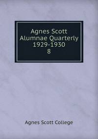 Agnes Scott Alumnae Quarterly 1929-1930. 8