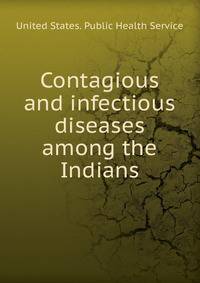Contagious and infectious diseases among the Indians