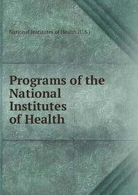 Programs of the National Institutes of Health