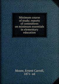 Minimum course of study; reports of committees on minimum essentials in elementary education