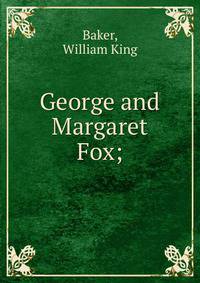 George and Margaret Fox;