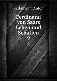 Ferdinand von Saars Leben und Schaffen. 9