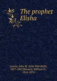 The prophet Elisha