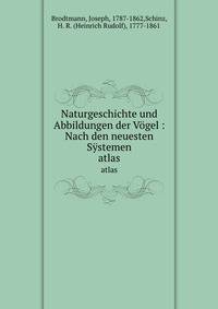 Naturgeschichte und Abbildungen der Vgel : Nach den neuesten Sstemen. atlas