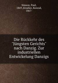 Die R?ckkehr des "J?ngsten Gerichts" nach Danzig. Zur industriellen Entwickelung Danzigs