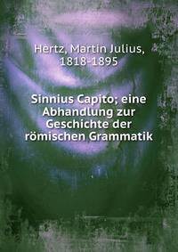 Sinnius Capito; eine Abhandlung zur Geschichte der r?mischen Grammatik