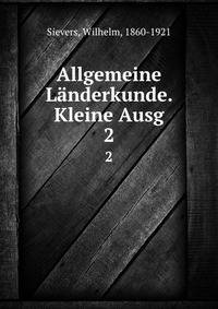 Allgemeine Lnderkunde. Kleine Ausg. 2