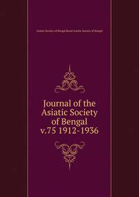 Journal of the Asiatic Society of Bengal. v.75 1912-1936