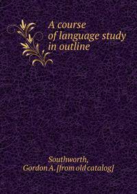A course of language study in outline