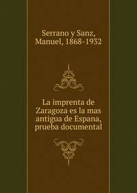 La imprenta de Zaragoza es la mas antigua de Espana, prueba documental