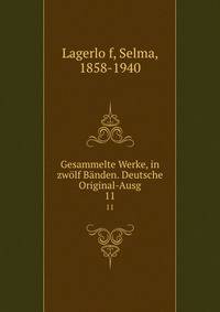Gesammelte Werke, in zwlf Bnden. Deutsche Original-Ausg. 11