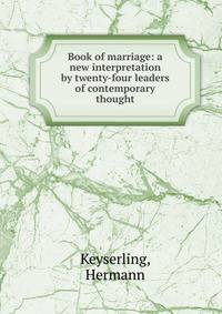 Book of marriage: a new interpretation by twenty-four leaders of contemporary thought
