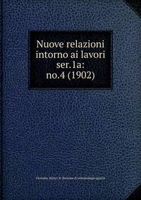 Nuove relazioni intorno ai lavori. ser.1a:no.4 (1902)