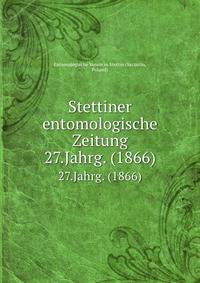 Stettiner entomologische Zeitung. 27.Jahrg. (1866)