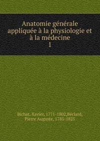 Anatomie g?n?rale appliqu?e ? la physiologie et ? la m?decine