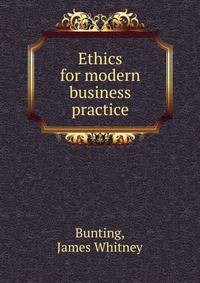 Ethics for modern business practice