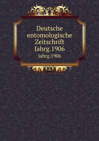 Deutsche entomologische Zeitschrift. Jahrg.1906