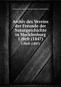 Archiv des Vereins der Freunde der Naturgeschichte in Mecklenburg. 1.Heft (1847)