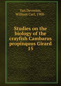 Studies on the biology of the crayfish Cambarus propinquus Girard. 15