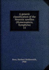 A generic classification of the Nearctic sawflies (Hymenoptera, Symphyta). 15