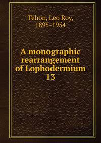 A monographic rearrangement of Lophodermium. 13
