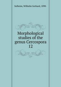 Morphological studies of the genus Cercospora. 12