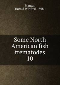Some North American fish trematodes. 10