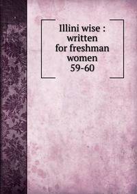 Illini wise : written for freshman women. 59-60