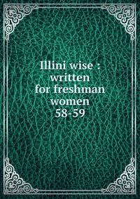 Illini wise : written for freshman women. 58-59