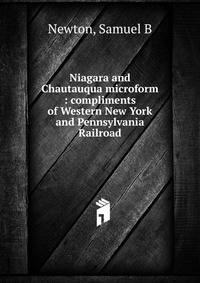 Niagara and Chautauqua microform : compliments of Western New York and Pennsylvania Railroad
