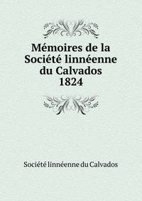 Mmoires de la Socit linnenne du Calvados. 1824