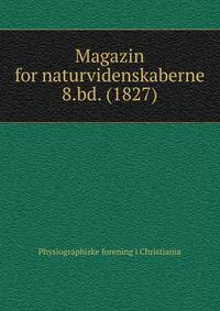 Magazin for naturvidenskaberne. 8.bd. (1827)